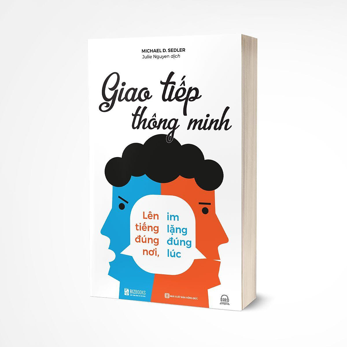 Giao Tiếp Thông Minh - Lên Tiếng Đúng Nơi, Im Lặng Đúng Lúc