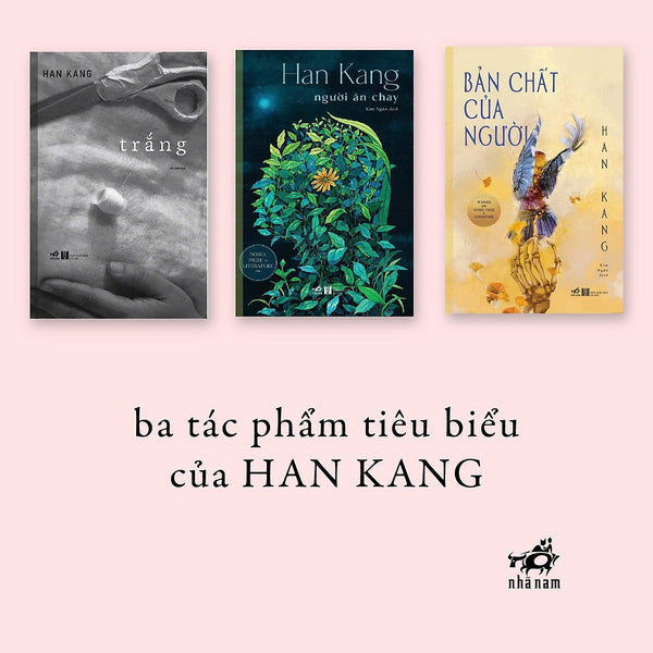 Bộ 3 Cuốn Tiểu Thuyết Của Han Kang - Tác Giả Giải Nobel Văn Học (2024): Trắng - Người Ăn Chay - Bản Chất Của Người