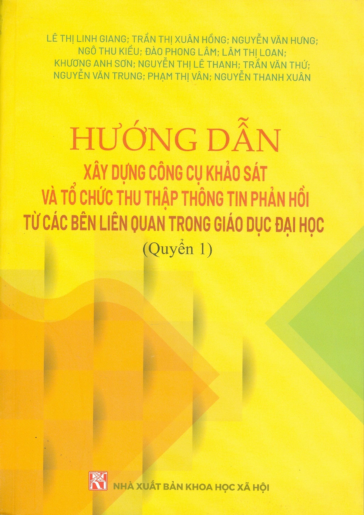 Hướng Dẫn Xây Dựng Công Cụ Khảo Sát Và Tổ Chức Thu Thập Thông Tin Phản Hồi Từ Các Bên Liên Quan Trong Giáo Dục Đại Học (Quyển 1)