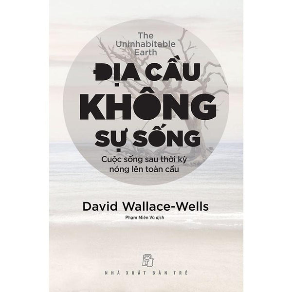 Sách - Địa Cầu Không Sự Sống - Cuộc Sống Sau Thời Kỳ Nóng Lên Toàn Cầu (Nxb Trẻ)