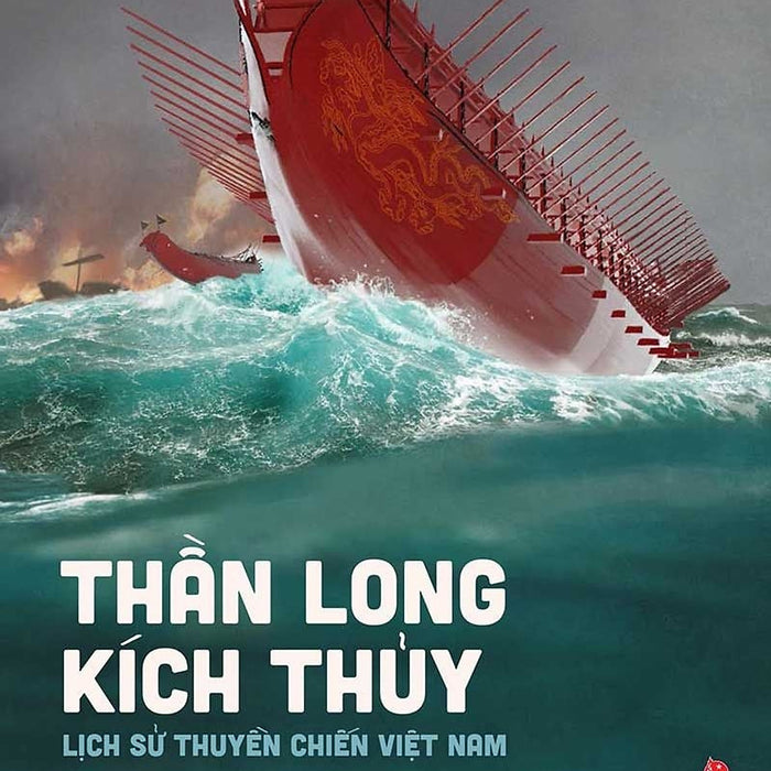 Thần Long Thủy Kích - Lịch Sử Thuyền Chiến Việt Nam