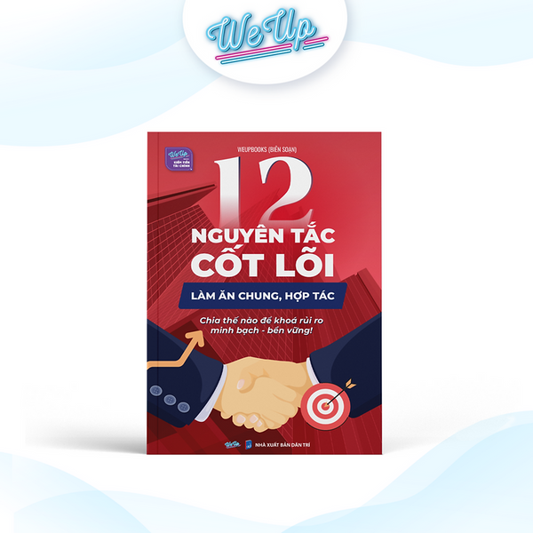 Sách - 12 Nguyên Tắc Cốt Lõi Hợp Tác Làm Ăn Chung, Chia Thế Nào Để Khoá Rủi Ro, Minh Bạch, Bền Vững