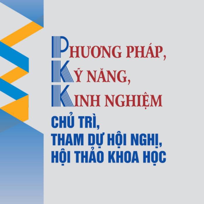 Phương Pháp, Kỹ Năng, Kinh Nghiệm Chủ Trì, Tham Dự Hội Nghị, Hội Thảo Khoa Học - St