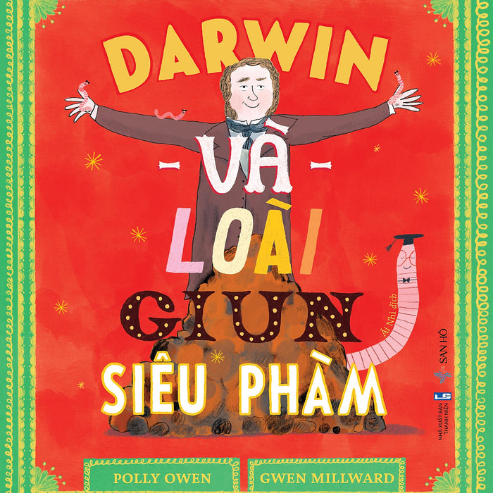 Darwin Và Loài Giun Siêu Phàm | Sách Tranh Thiếu Nhi | Polly Owen | San Hô Books