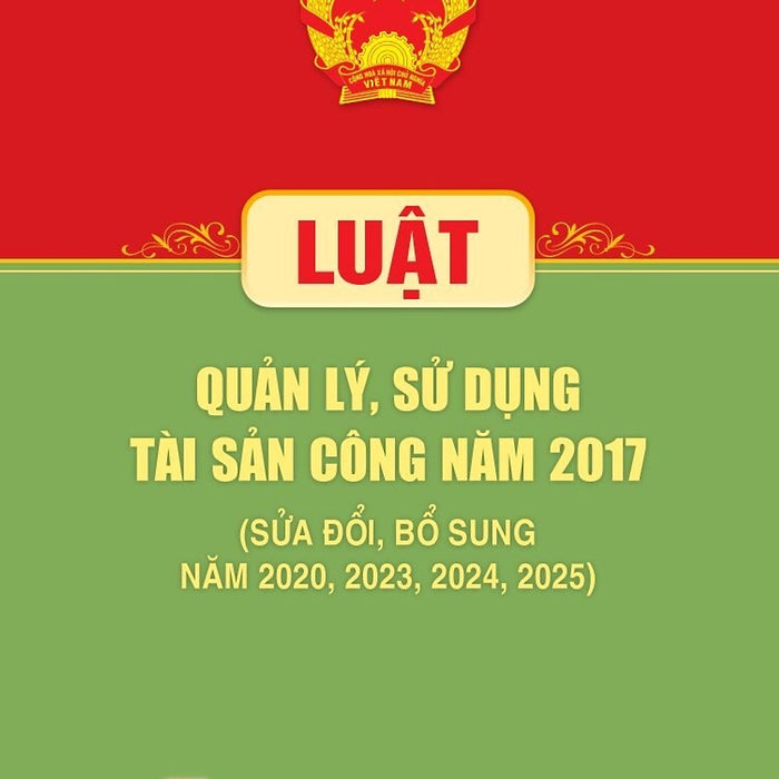 Luật Quản Lý, Sử Dụng Tài Sản Công Năm 2017 (Sửa Đổi, Bổ Sung Năm 2020, 2023, 2024, 2025)