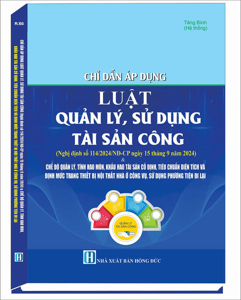 Chỉ Dẫn Áp Dụng Luật Quản Lý, Sử Dụng Tài Sản Công (Nghị Định Số 114/2024/Nđ-Cp Ngày 15 Tháng 9 Năm 2024)