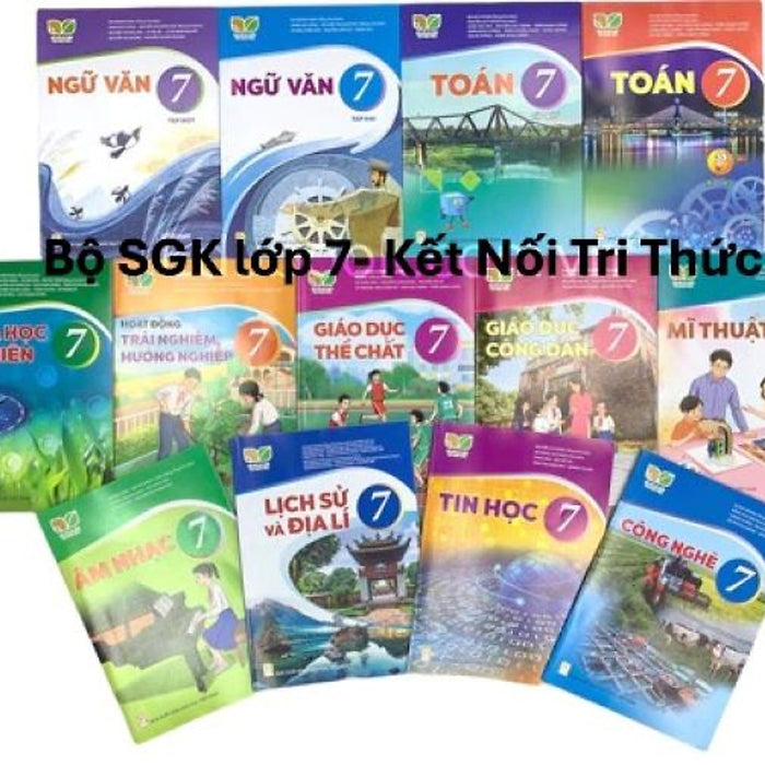 Bộ Sách Giáo Khoa Lớp 7- Kết Nối Tri Thức Với Cuộc Sống (13 Quyển- Kèm Bìa Nilong Bao Sách)