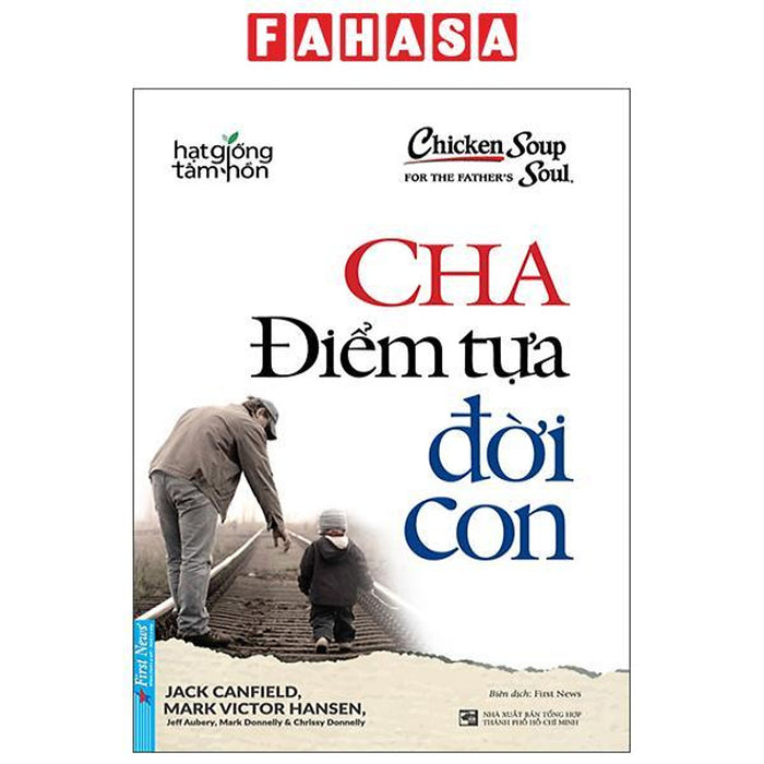 Sách - Chicken Soup For The Father'S Soul - Cha - Điểm Tựa Đời Con (Tái Bản 2025)