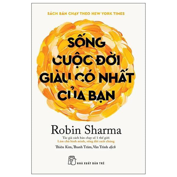 Sống Cuộc Đời Giàu Có Nhất Của Bạn - Bản Quyền
