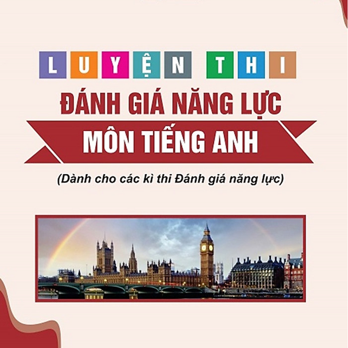 Sách - Luyện Thi Đánh Giá Năng Lực Môn Môn Tiếng Anh - Kiến Thức Lớp 12 ( Dành Cho Các Kì Thi Đánh Giá Năng Lực) #Huongbook