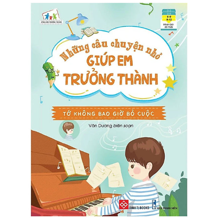 Sách - Những Câu Chuyện Nhỏ Giúp Em Trưởng Thành - Tớ Không Bao Giờ Bỏ Cuộc