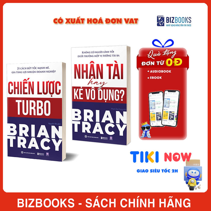 Sách Nhân Tài Hay Kẻ Vô Dụng? Không Có Người Lính Tồi Dưới Trướng Một Vị Tướng Tài Ba Và Chiến Lược Turbo - 21 Cách Bứt Tốc Mạnh Mẽ Gia Tăng Lợi Nhuận Doanh Nghiệp