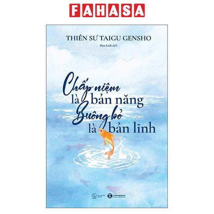 Sách - Chấp Niệm Là Bản Năng - Buông Bỏ Là Bản Lĩnh