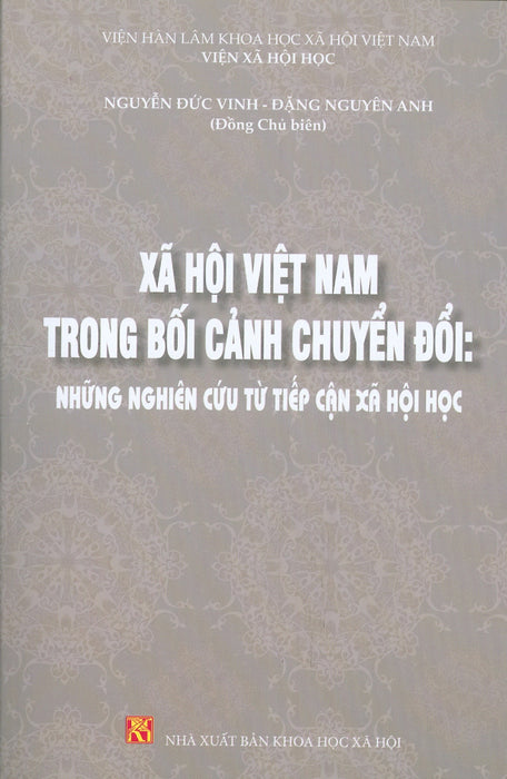 Xã Hội Việt Nam Trong Bối Cảnh Chuyển Đổi - Những Nghiên Cứu Từ Tiếp Cận Xã Hội Khoa Học - Đồng Chủ Biên: Nguyễn Đức Vinh, Đặng Nguyên Anh