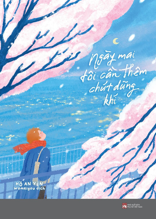 Ngày Mai Tôi Cần Thêm Chút Dũng Khí (Tác Giả: Hồ An Yên)