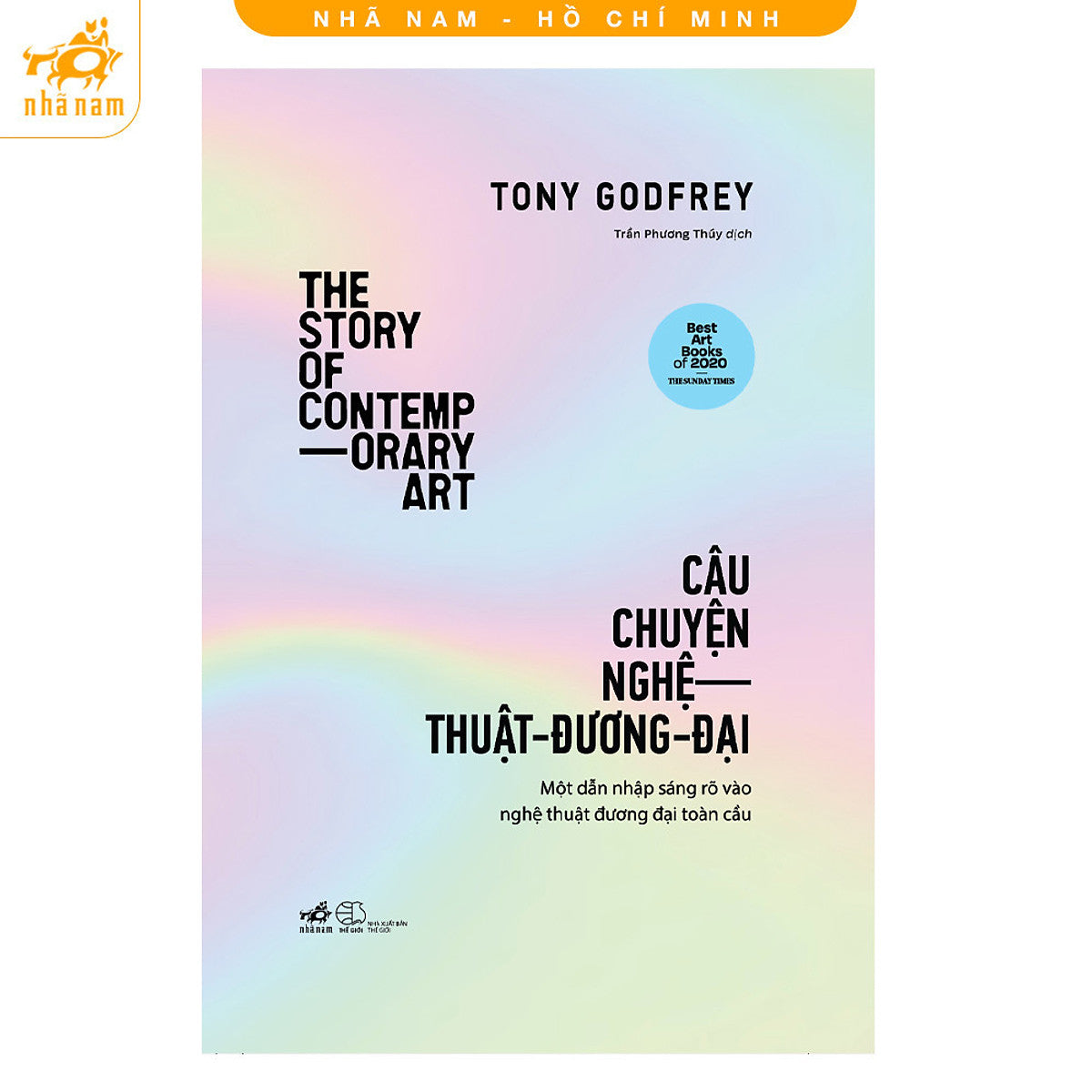 Sách - Câu Chuyện Nghệ Thuật Đương Đại: The Story Of Contemporary Art (Nhã Nam Hcm)