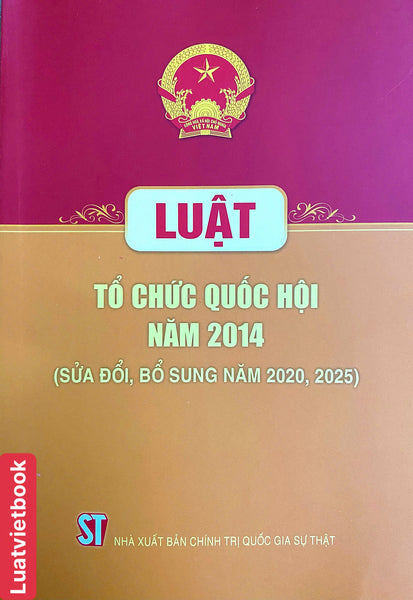 Luật Tố Chức Quốc Hội Năm 2014 ( Sửa Đổi, Bổ Sung Năm 2020,2025)
