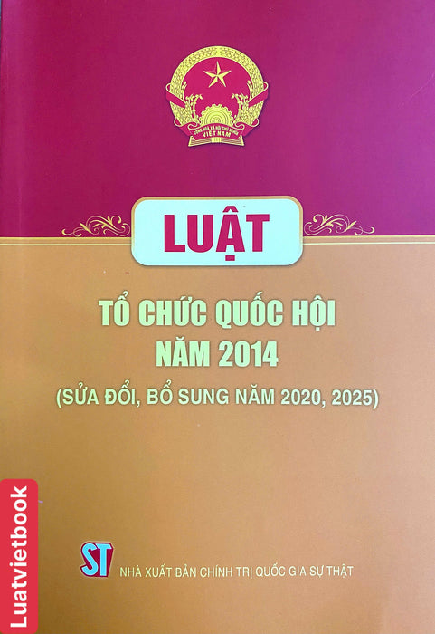 Luật Tố Chức Quốc Hội Năm 2014 ( Sửa Đổi, Bổ Sung Năm 2020,2025)