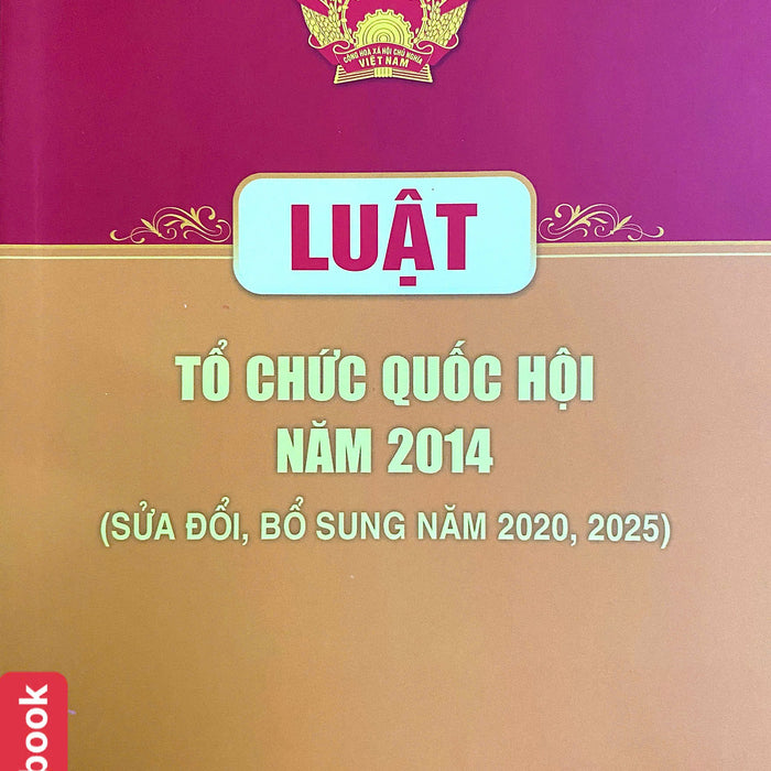 Luật Tố Chức Quốc Hội Năm 2014 ( Sửa Đổi, Bổ Sung Năm 2020,2025)