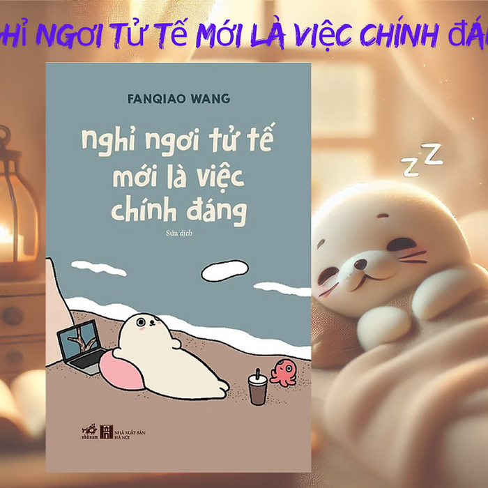 Sách - Nghỉ Ngơi Tử Tế Mới Là Việc Chính Đáng - Fanqiao Wang