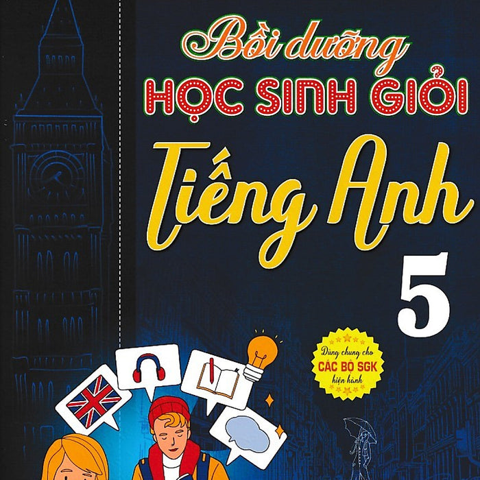 Bồi Dưỡng Học Sinh Giỏi Tiếng Anh 5 - Dùng Chung Cho Các Bộ Sgk