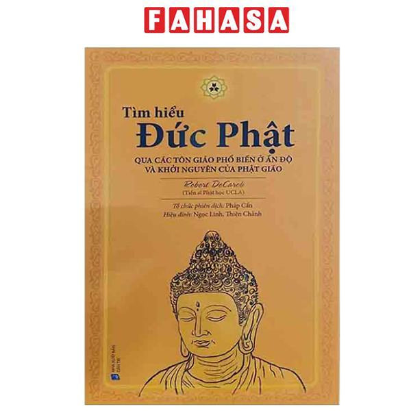 Sách - Tìm Hiểu Đức Phật Qua Các Tôn Giáo Phổ Biến Ở Ấn Độ Và Khởi Nguyên Của Phật Giáo