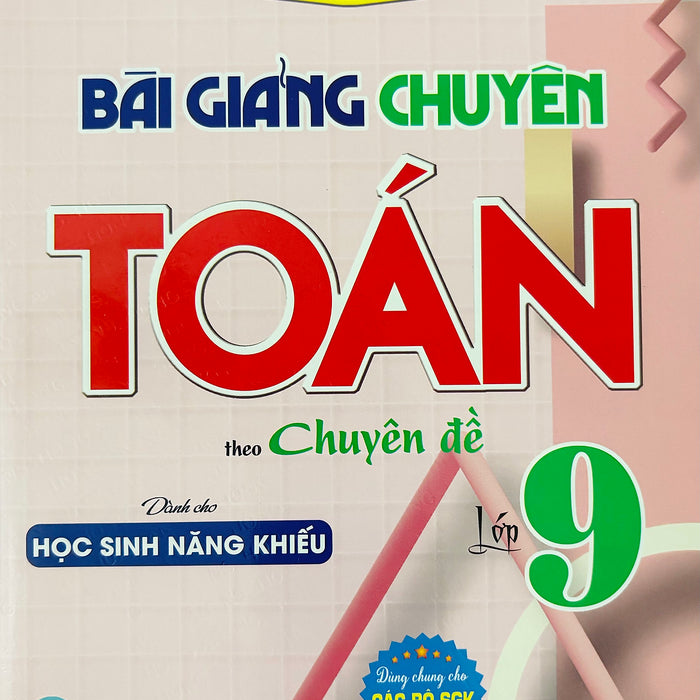 Bài Giảng Chuyên Toán Theo Chuyên Đề Lớp 9 (Dành Cho Học Sinh Năng Khiếu)