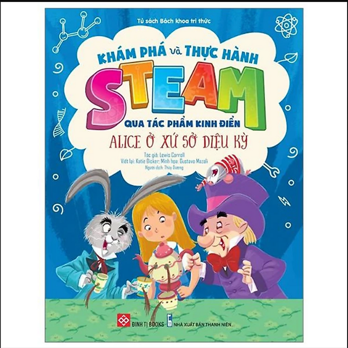 Khám Phá Và Thực Hành Steam Qua Tác Phẩm Kinh Điển - Alice Ở Xứ Sở Diệu Kỳ