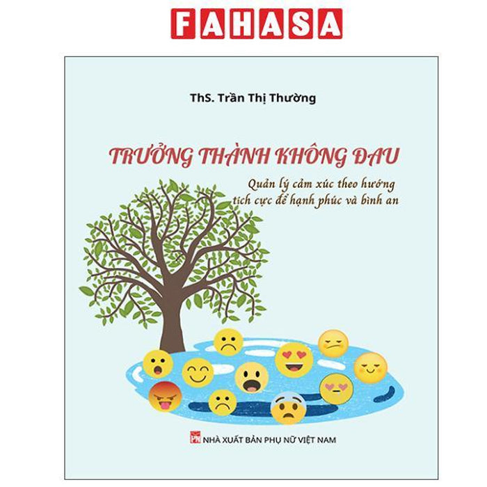 Sách - Trưởng Thành Không Đau - Quản Lý Cảm Xúc Theo Hướng Tích Cực Để Hạnh Phúc Và Bình An