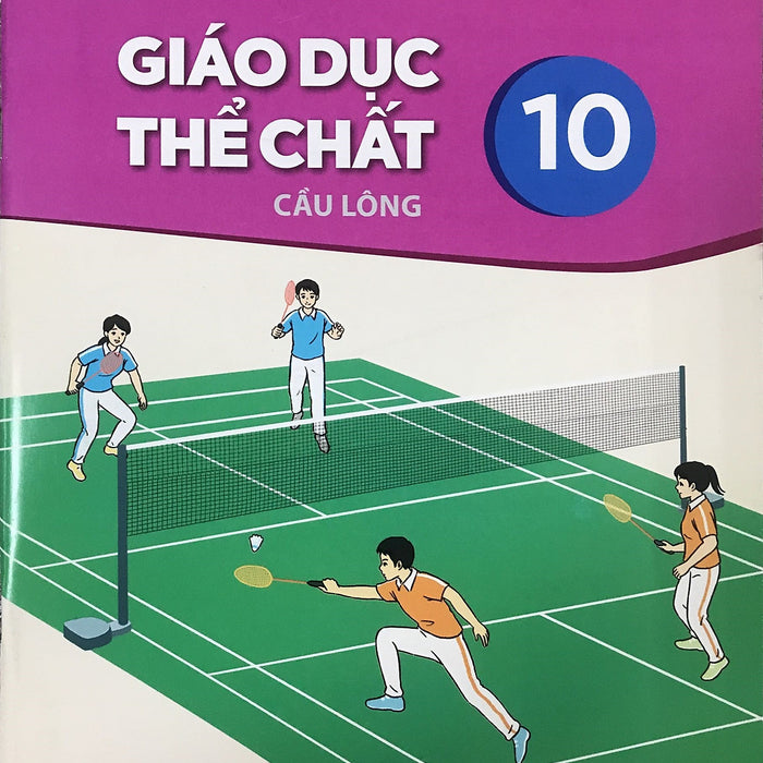 Sách Giáo Khoa Giáo Dục Thể Chất 10- Cầu Lông- Kết Nối Tri Thức Với Cuộc Sống