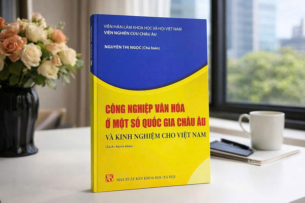 Sách - Công Nghiệp Văn Hoá Ở Một Số Quốc Gia Châu Âu Và Kinh Nghiệm Cho Việt Nam