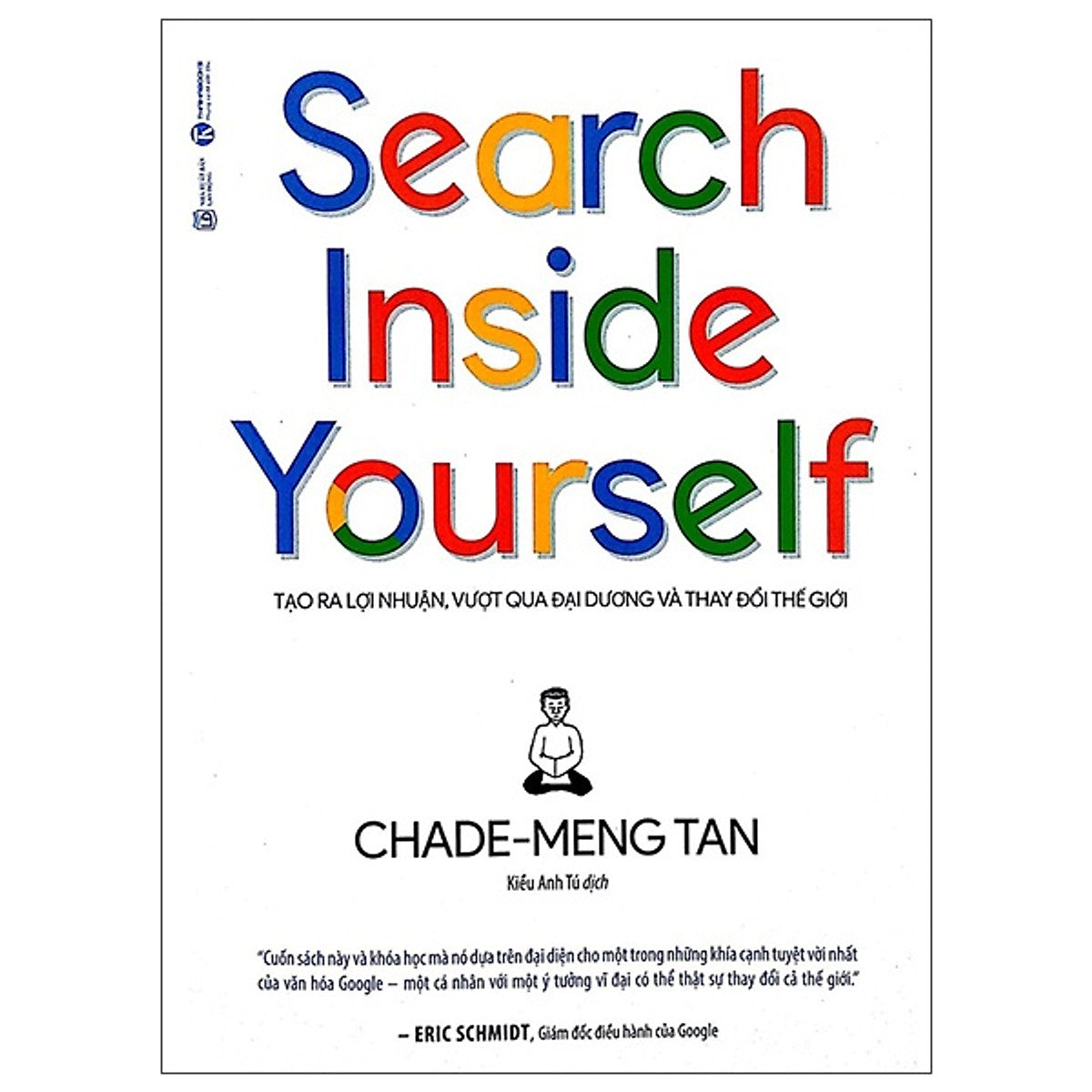 Sách - Search Inside Yourself - Tạo Ra Lợi Nhuận Vượt Qua Đại Dương Và Thay Đổi Thế Giới - Tác Giả Chade Meng Tan (Ha)