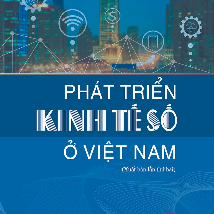 Phát Triển Kinh Tế Số Ở Việt Nam ( Xuất Bản Lần Thứ Hai)