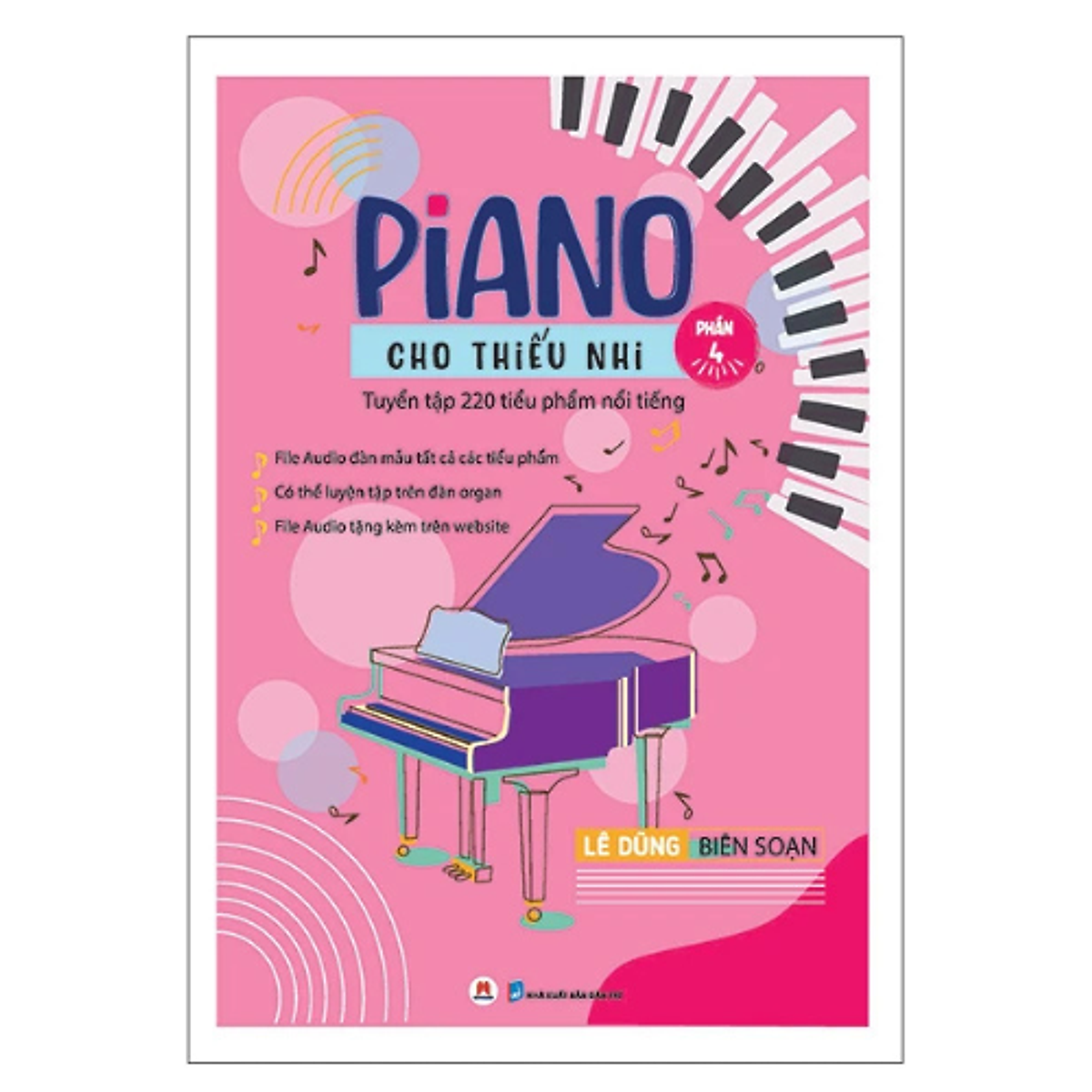 Sách Piano Cho Thiếu Nhi - 220 Tiểu Phẩm Nổi Tiếng - Phần 4 - Tái Bản 2025 - Hh
