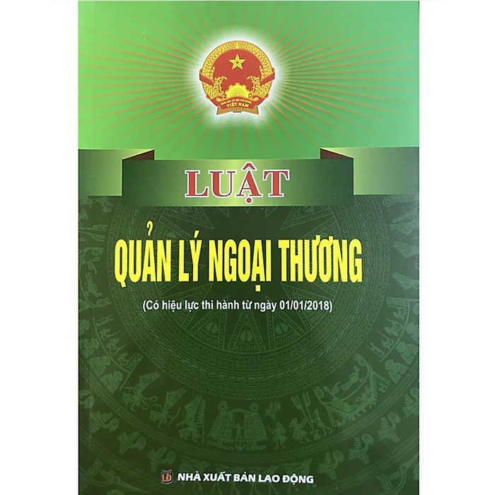 Sách Luật Quản Lý Ngoại Thương ( Có Hiệu Lực Thi Hành Từ Ngày 01/01/2018)