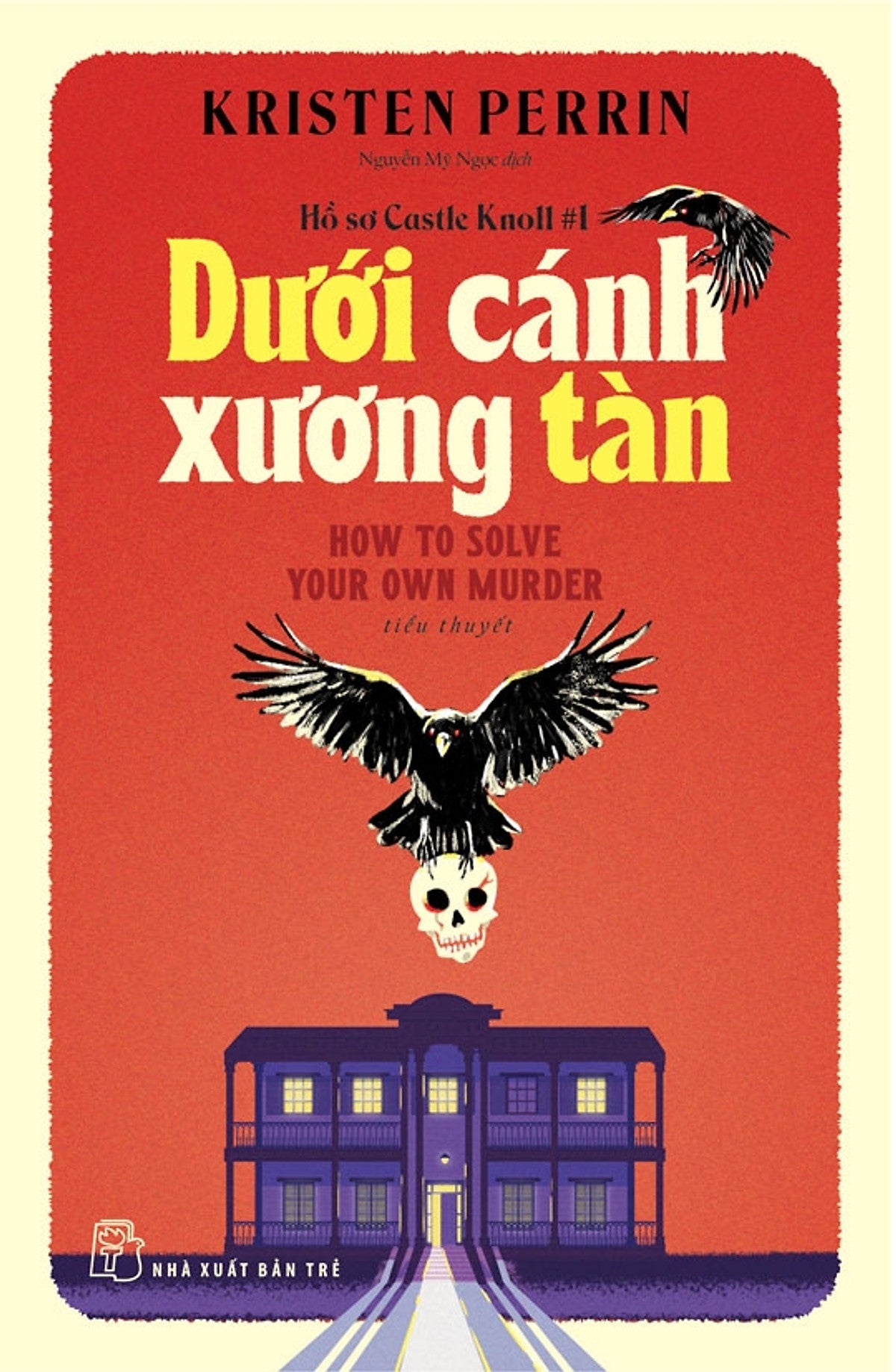 Hồ Sơ Castle Knoll #1 - Dưới Cánh Xương Tàn – Kristen Perrin – Nguyễn Mỹ Ngọc Dịch – Nxb Trẻ