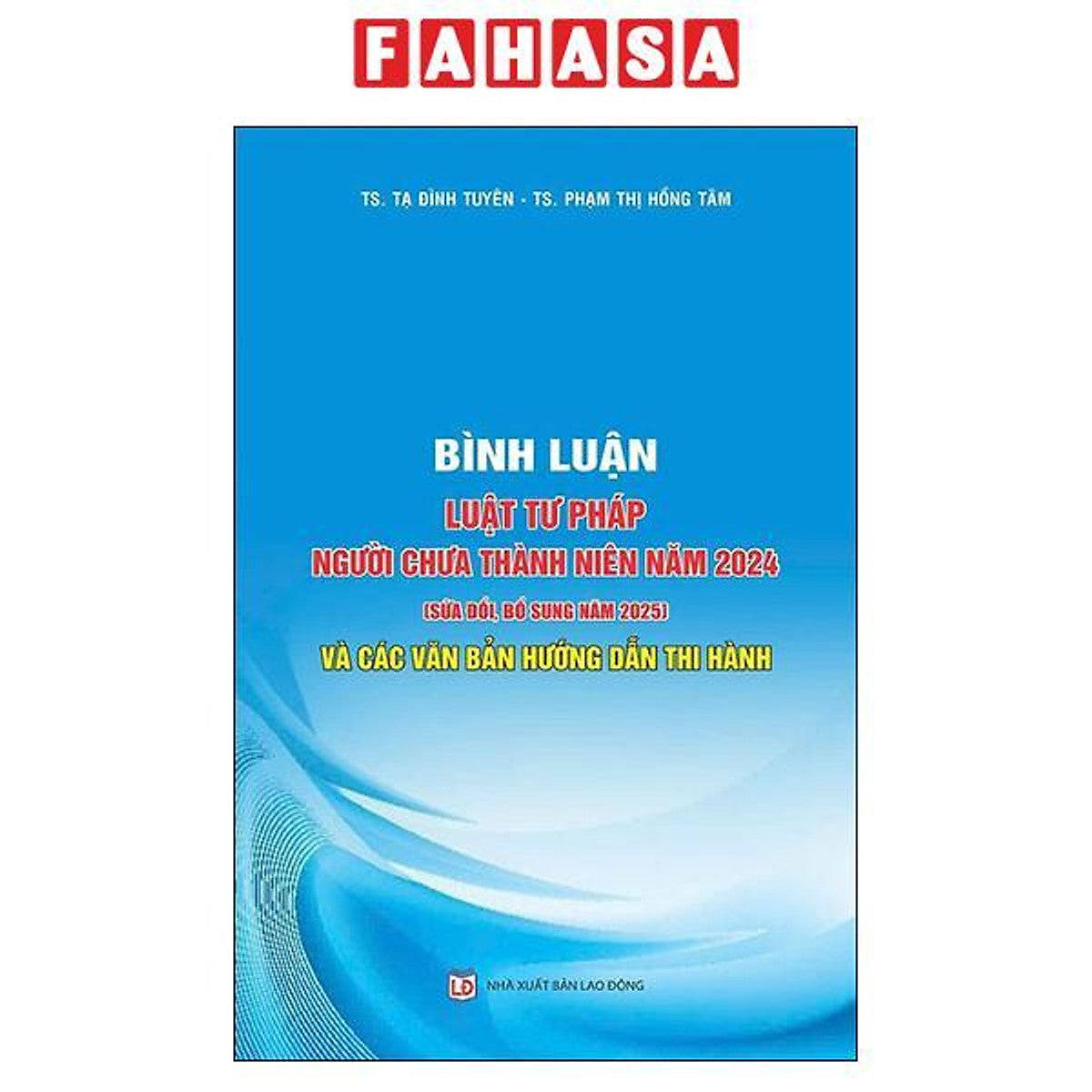 Sách - Bình Luận Luật Tư Pháp Người Chưa Thành Niên Năm 2024 (Sửa Đổi, Bổ Sung Năm 2025) Và Các Văn Bản Hướng Dẫn Thi Hành