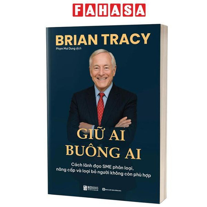Sách - Giữ Ai Buông Ai - Cách Lãnh Đạo Sme Phân Loại, Nâng Cấp Và Loại Bỏ Người Không Còn Phù Hợp