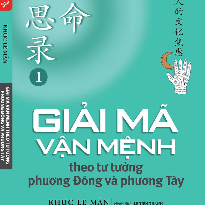 Giải Mã Vận Mệnh Theo Tư Tưởng Phương Đông Và Phương Tây - Khúc Lê Mẫn - Lê Tiến Thành Dịch -  Văn Lang Books