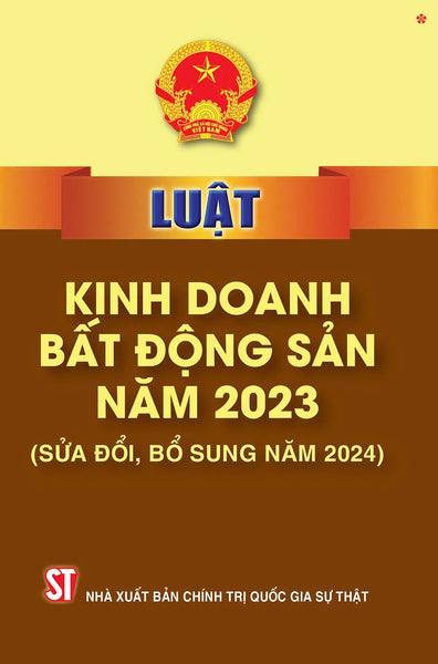 Luật Kinh Doanh Bất Động Sản Năm 2023 (Sửa Đổi, Bổ Sung Năm 2024) Bản In 2024