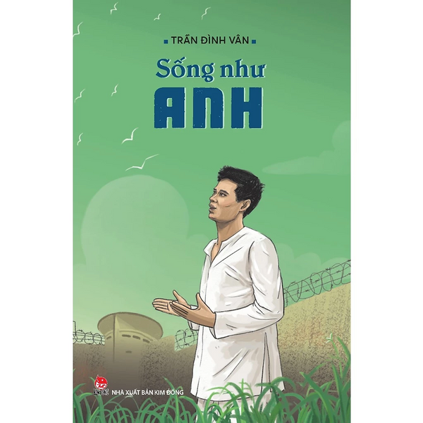 Truyện - Sống Như Anh [Tái Bản 2024] - Kim Đồng