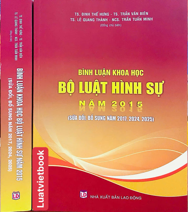 Bình Luận Khoa Học Bộ Luật Hình Sự Năm 2015 ( Sửa Đổi, Bổ Sung Năm 2017,2024, 2025)