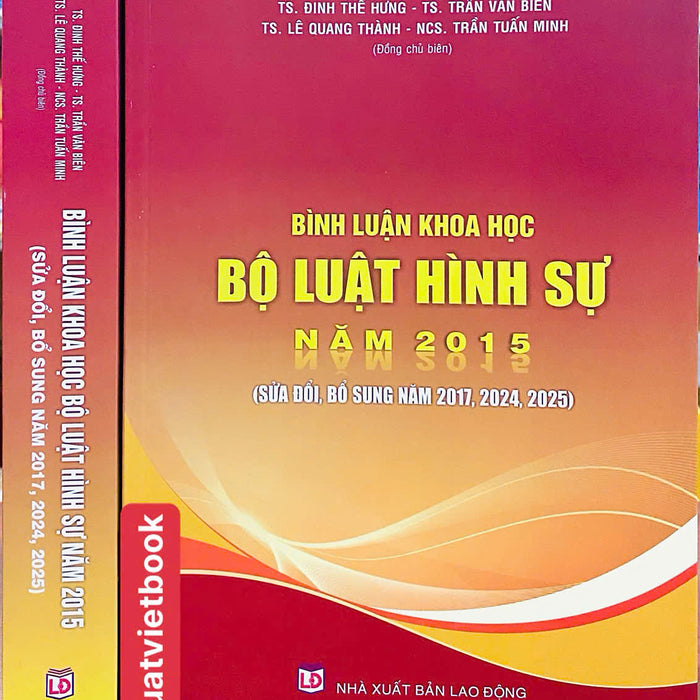 Bình Luận Khoa Học Bộ Luật Hình Sự Năm 2015 ( Sửa Đổi, Bổ Sung Năm 2017,2024, 2025)
