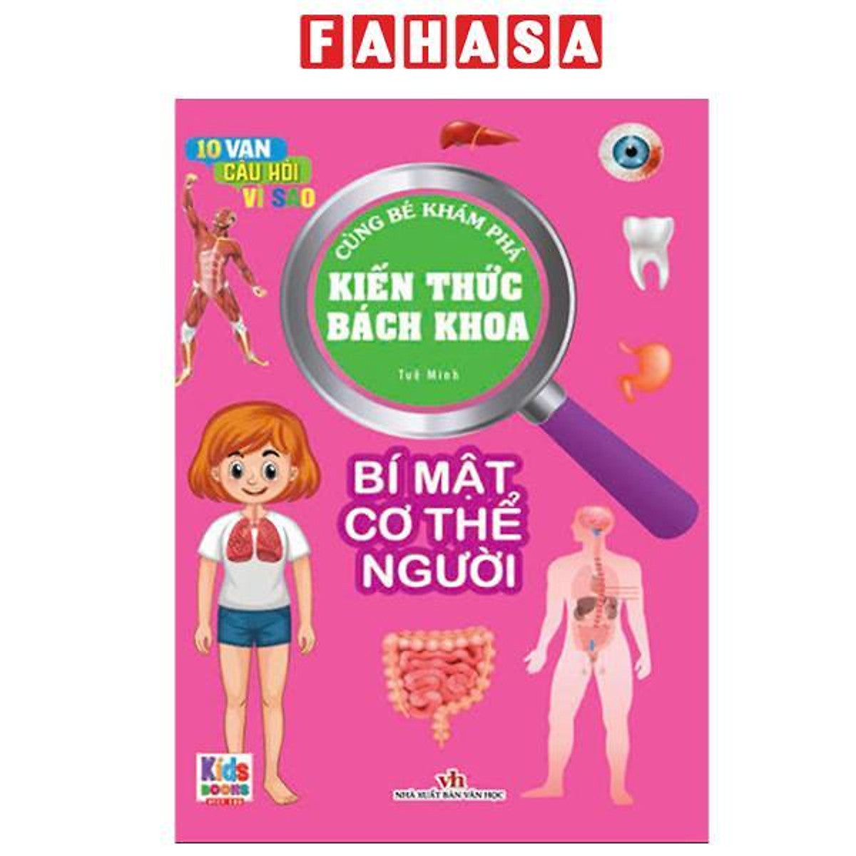Sách - 10 VạN Câu HỏI Vì Sao - Cùng Bé Khám Phá KiếN ThứC BáCh Khoa - Bí MậT Cơ Thể NgườI