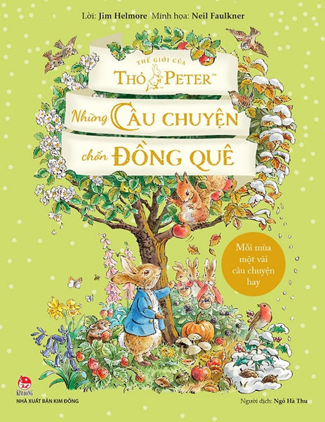 Thế Giới Của Thỏ Peter – Những Câu Chuyện Chốn Đồng Quê – Lời: Jim Helmore – Minh Họa: Neil Faulkner – Ngô Hà Thu Dịch – Nxb Kim Đồng