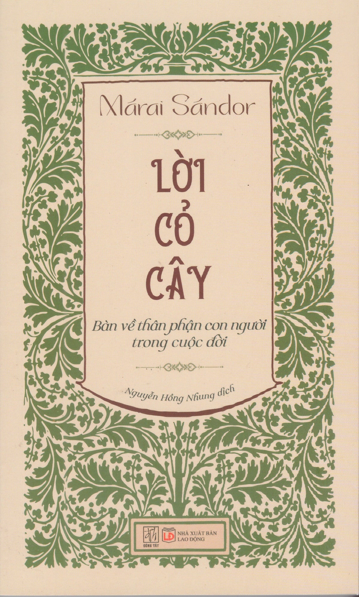 Márai Sándor - Lời Cỏ Cây : Bàn Về Thân Phận Con Người Trong Cuộc Đời