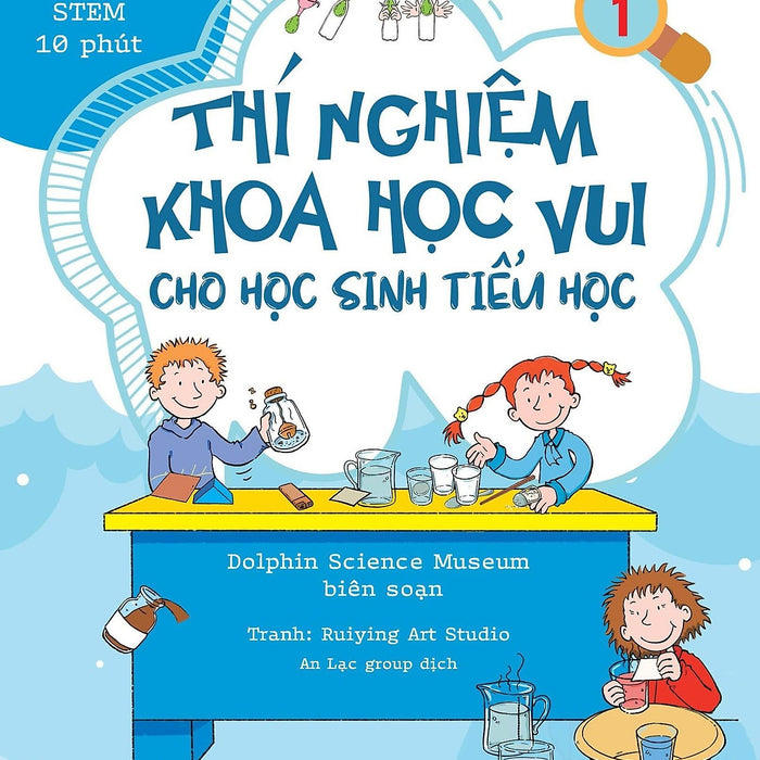 Thí Nghiệm Khoa Học Vui Cho Học Sinh Tiểu Học 1 (Thí Nghiệm Stem 10 Phút)