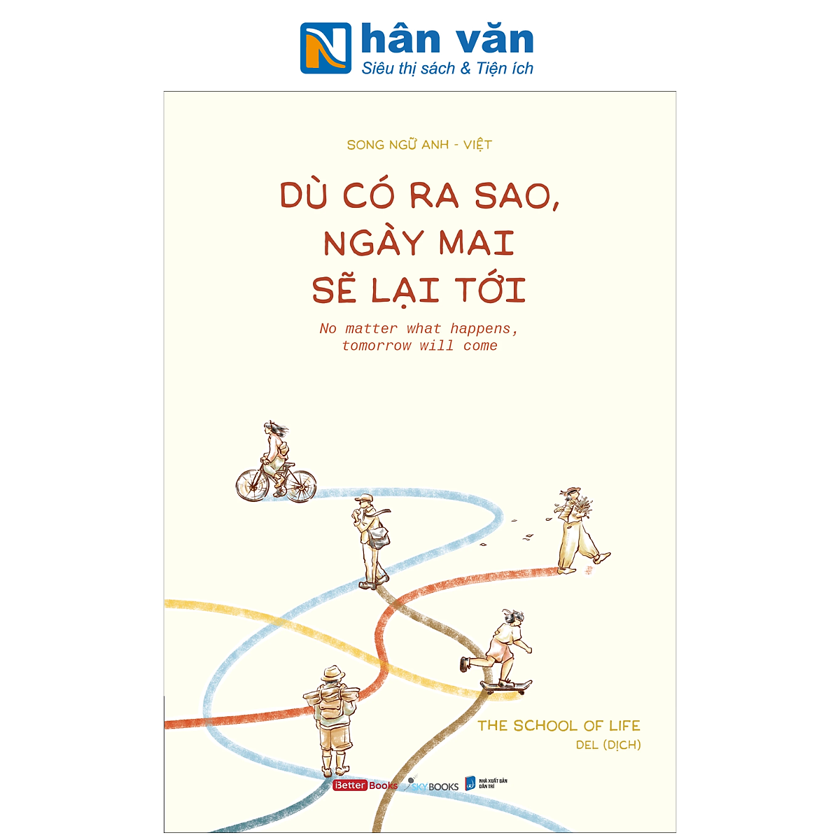 Sách - Dù Có Ra Sao, Ngày Mai Sẽ Lại Tới - No Matter What Happens, Tomorrow Will Come - The School Of Life