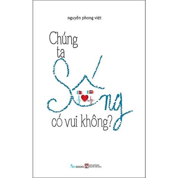 Sách Chúng Ta Sống Có Vui Không?