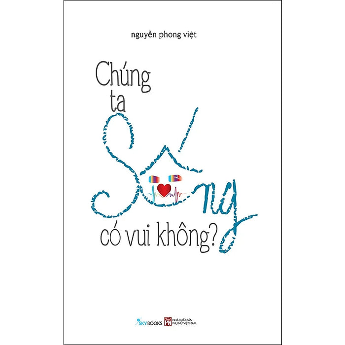 Sách Chúng Ta Sống Có Vui Không?